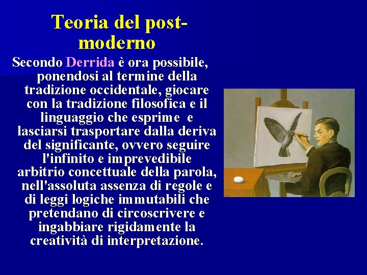 Teoria del postmoderno Secondo Derrida è ora possibile, ponendosi al termine della tradizione occidentale,