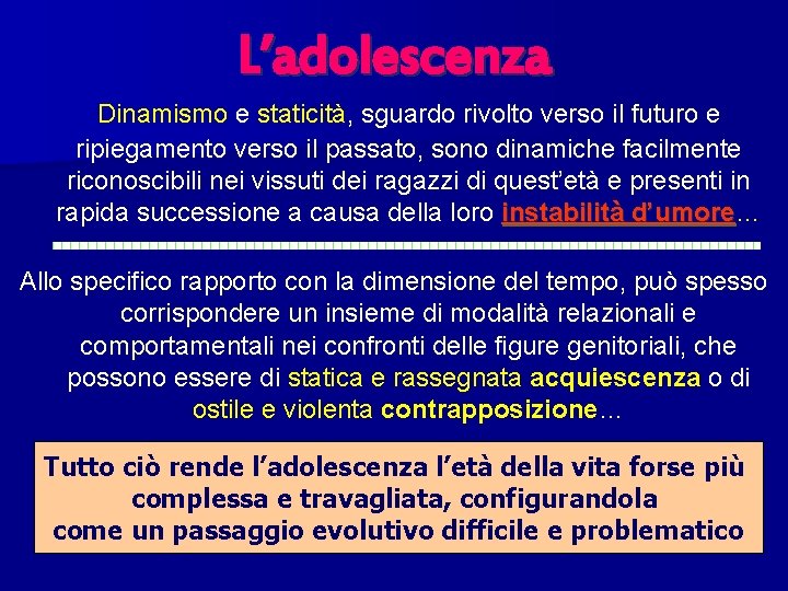 L’adolescenza Dinamismo e staticità, sguardo rivolto verso il futuro e ripiegamento verso il passato,