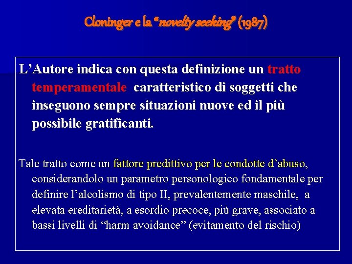 Cloninger e la “novelty seeking” (1987) L’Autore indica con questa definizione un tratto temperamentale