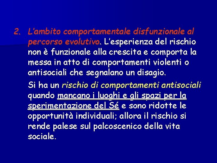 2. L’ambito comportamentale disfunzionale al percorso evolutivo. L’esperienza del rischio non è funzionale alla