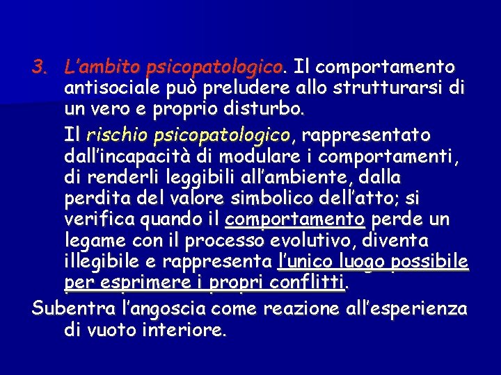 3. L’ambito psicopatologico. Il comportamento antisociale può preludere allo strutturarsi di un vero e