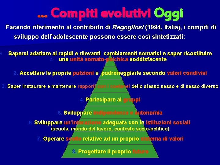 … Compiti evolutivi Oggi Facendo riferimento al contributo di Regogliosi (1994, Italia), i compiti