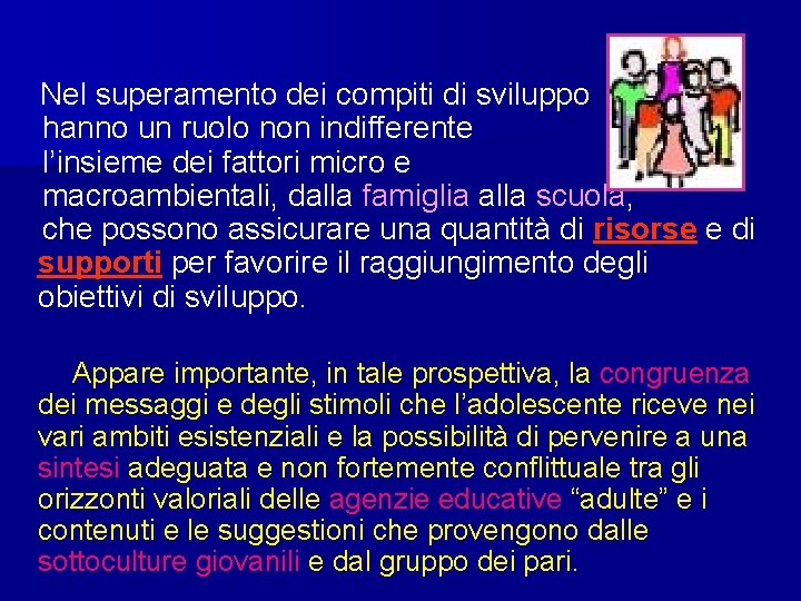 Nel superamento dei compiti di sviluppo hanno un ruolo non indifferente l’insieme dei fattori