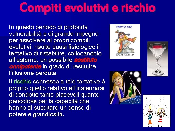 Compiti evolutivi e rischio In questo periodo di profonda vulnerabilità e di grande impegno