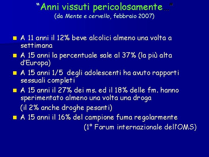 “Anni vissuti pericolosamente…” (da Mente e cervello, febbraio 2007) A 11 anni il 12%