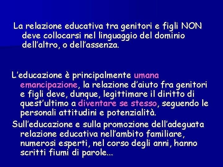 La relazione educativa tra genitori e figli NON deve collocarsi nel linguaggio del dominio