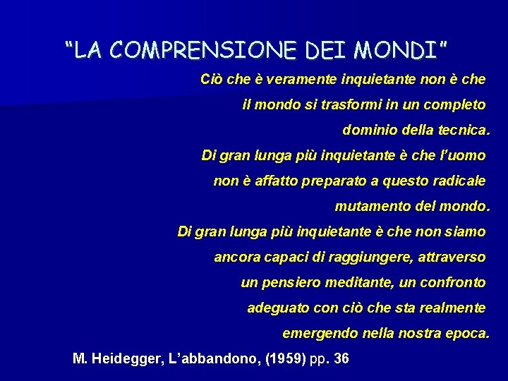 “LA COMPRENSIONE DEI MONDI” Ciò che è veramente inquietante non è che il mondo