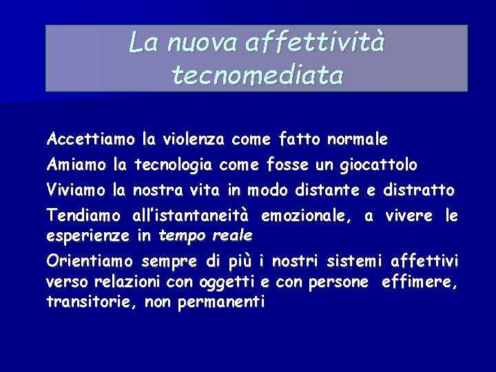 La nuova affettività tecnomediata Accettiamo la violenza come fatto normale Amiamo la tecnologia come