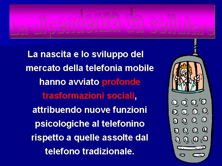 La nascita e lo sviluppo del mercato della telefonia mobile hanno avviato profonde trasformazioni