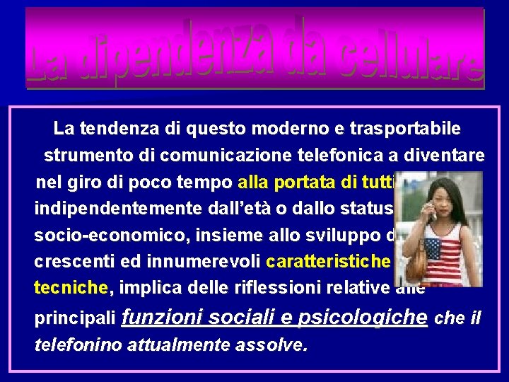 La tendenza di questo moderno e trasportabile strumento di comunicazione telefonica a diventare nel