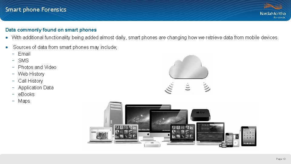 Smart phone Forensics Data commonly found on smart phones · With additional functionality being