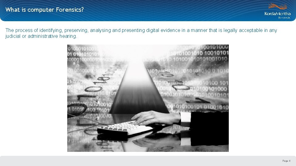 What is computer Forensics? The process of identifying, preserving, analysing and presenting digital evidence