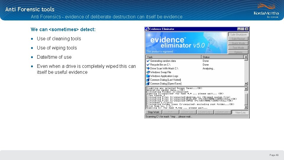 Anti Forensic tools Anti Forensics - evidence of deliberate destruction can itself be evidence