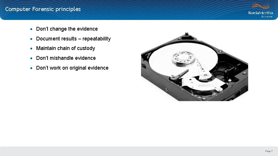 Computer Forensic principles · Don’t change the evidence · Document results – repeatability ·