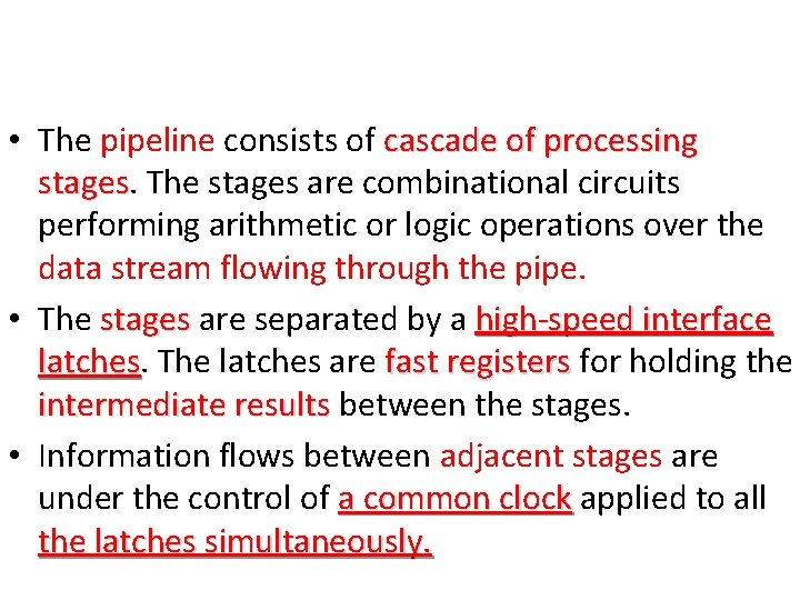  • The pipeline consists of cascade of processing stages The stages are combinational