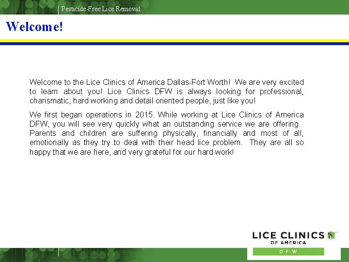 Pesticide-Free Lice Removal Welcome! Welcome to the Lice Clinics of America Dallas-Fort Worth! We