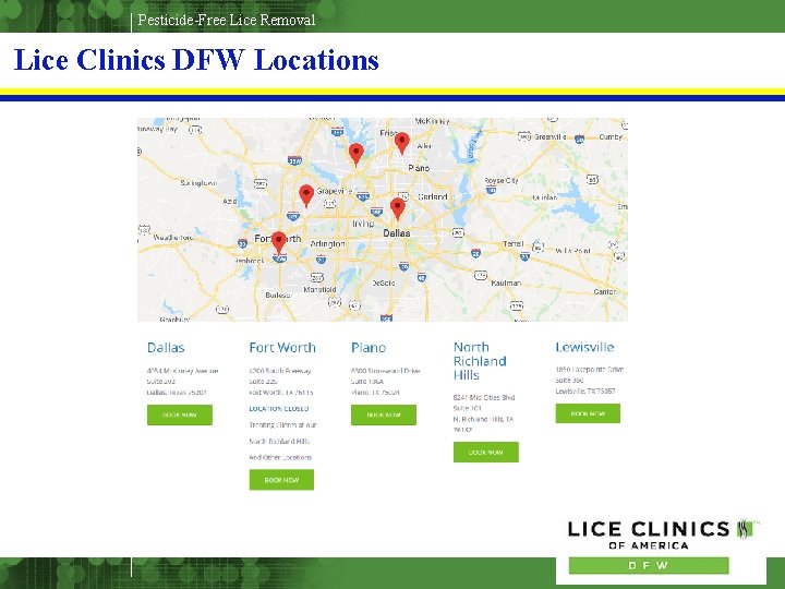 Pesticide-Free Lice Removal Lice Clinics DFW Locations © 2012 Fresh Heads LLC 