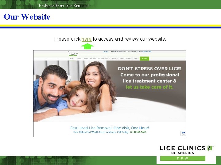 Pesticide-Free Lice Removal Our Website Please click here to access and review our website: