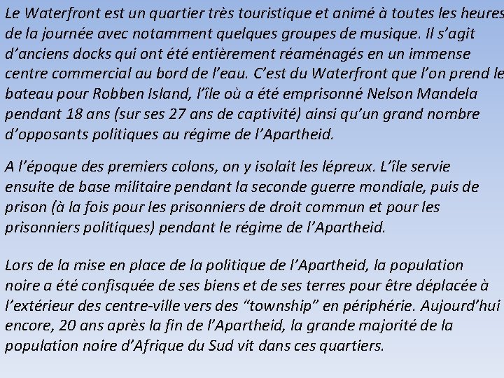 Le Waterfront est un quartier très touristique et animé à toutes les heures de