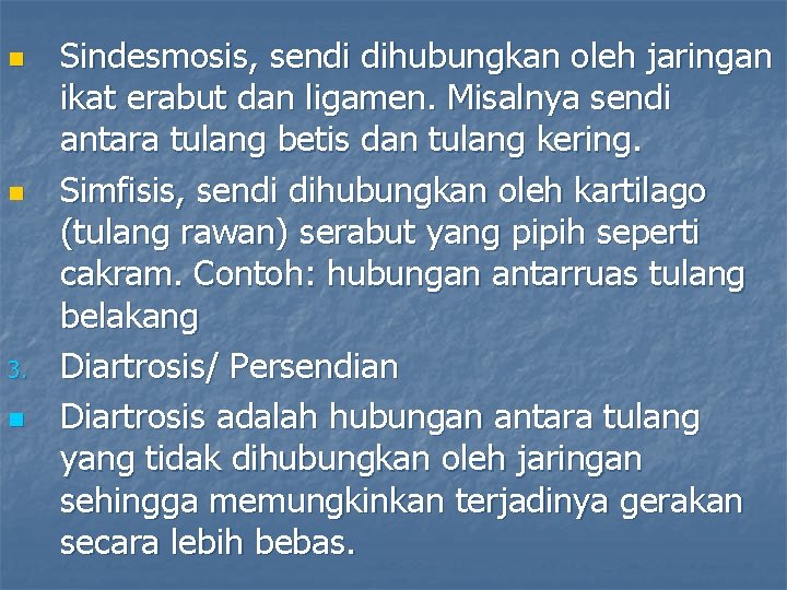 n n 3. n Sindesmosis, sendi dihubungkan oleh jaringan ikat erabut dan ligamen. Misalnya