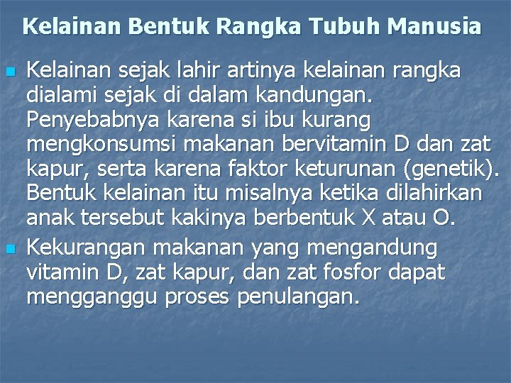 Kelainan Bentuk Rangka Tubuh Manusia n n Kelainan sejak lahir artinya kelainan rangka dialami