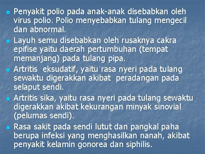 n n n Penyakit polio pada anak-anak disebabkan oleh virus polio. Polio menyebabkan tulang