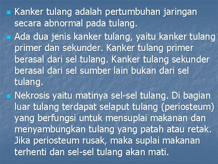 n n n Kanker tulang adalah pertumbuhan jaringan secara abnormal pada tulang. Ada dua