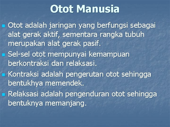 Otot Manusia n n Otot adalah jaringan yang berfungsi sebagai alat gerak aktif, sementara