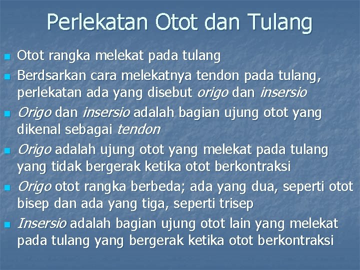 Perlekatan Otot dan Tulang n n n Otot rangka melekat pada tulang Berdsarkan cara