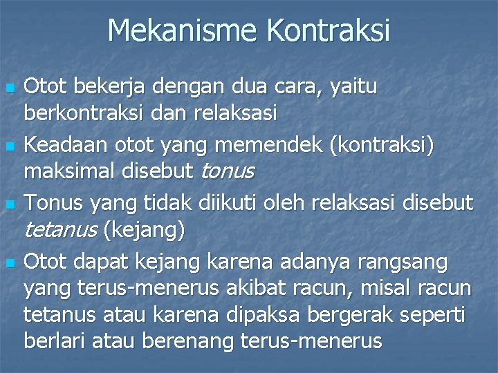 Mekanisme Kontraksi n n Otot bekerja dengan dua cara, yaitu berkontraksi dan relaksasi Keadaan