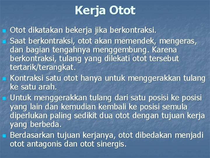 Kerja Otot n n n Otot dikatakan bekerja jika berkontraksi. Saat berkontraksi, otot akan