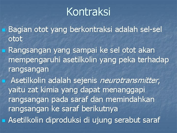 Kontraksi n n Bagian otot yang berkontraksi adalah sel-sel otot Rangsangan yang sampai ke