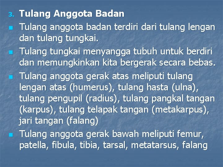 3. n n Tulang Anggota Badan Tulang anggota badan terdiri dari tulang lengan dan