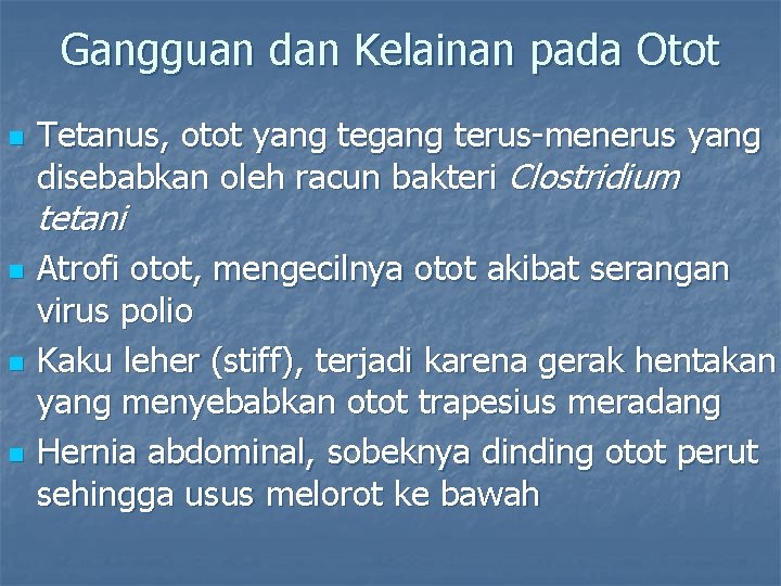 Gangguan dan Kelainan pada Otot n Tetanus, otot yang tegang terus-menerus yang disebabkan oleh