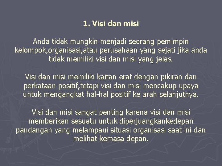 1. Visi dan misi Anda tidak mungkin menjadi seorang pemimpin kelompok, organisasi, atau perusahaan