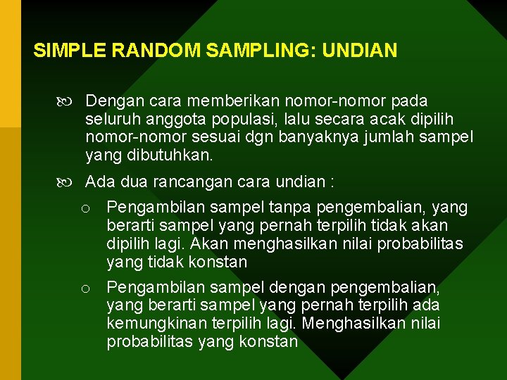 SIMPLE RANDOM SAMPLING: UNDIAN Dengan cara memberikan nomor-nomor pada seluruh anggota populasi, lalu secara