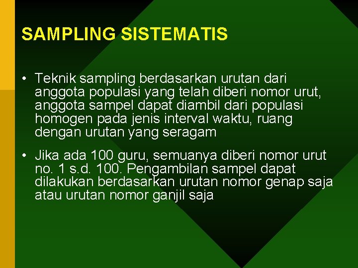 SAMPLING SISTEMATIS • Teknik sampling berdasarkan urutan dari anggota populasi yang telah diberi nomor