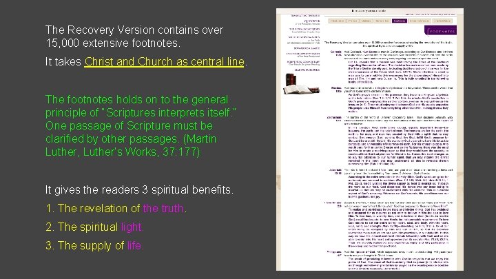 The Recovery Version contains over 15, 000 extensive footnotes. It takes Christ and Church