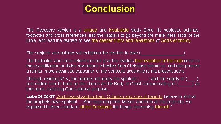 Conclusion The Recovery version is a unique and invaluable study Bible. Its subjects, outlines,
