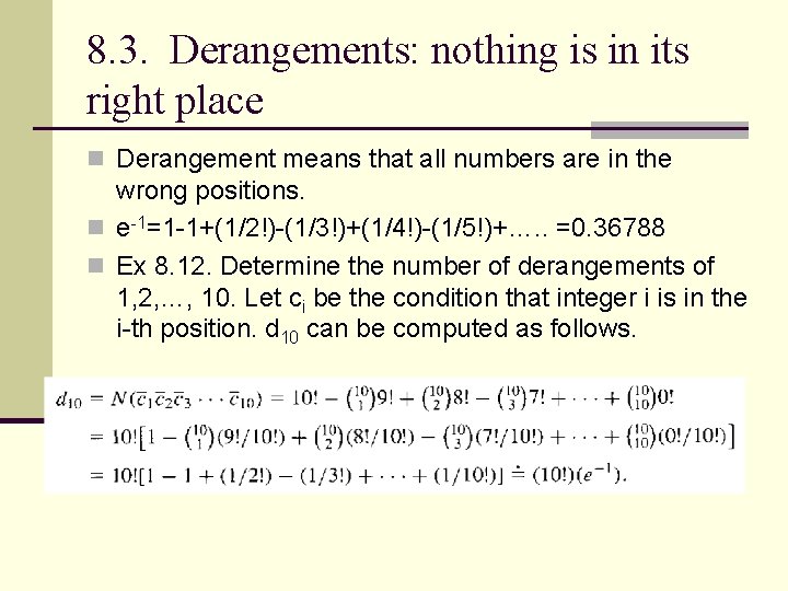 8. 3. Derangements: nothing is in its right place n Derangement means that all