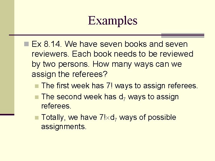 Examples n Ex 8. 14. We have seven books and seven reviewers. Each book