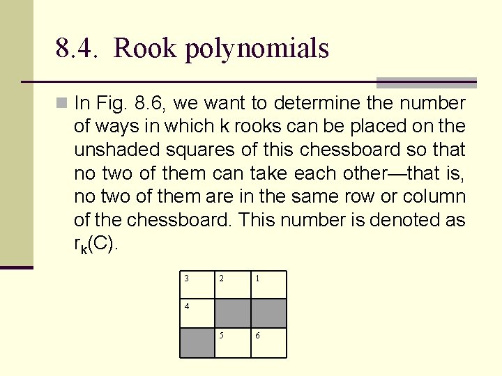 8. 4. Rook polynomials n In Fig. 8. 6, we want to determine the