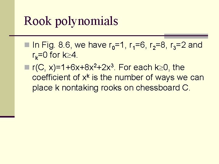 Rook polynomials n In Fig. 8. 6, we have r 0=1, r 1=6, r