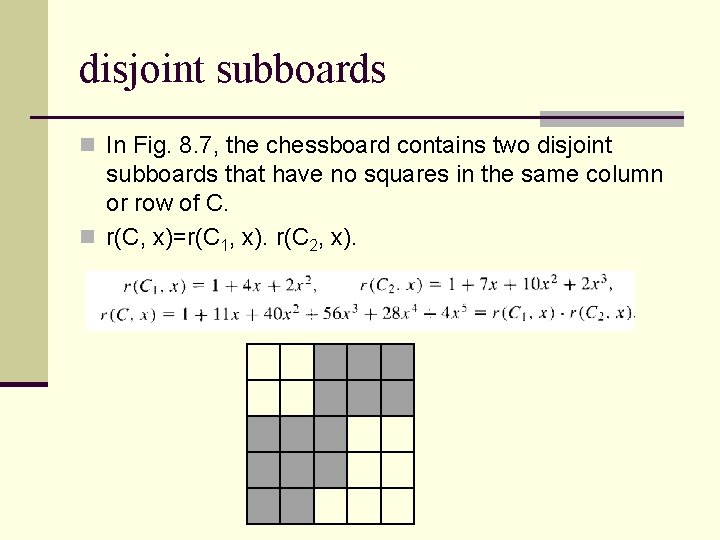 disjoint subboards n In Fig. 8. 7, the chessboard contains two disjoint subboards that