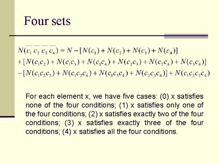 Four sets For each element x, we have five cases: (0) x satisfies none