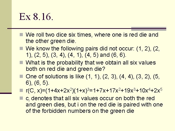 Ex 8. 16. n We roll two dice six times, where one is red