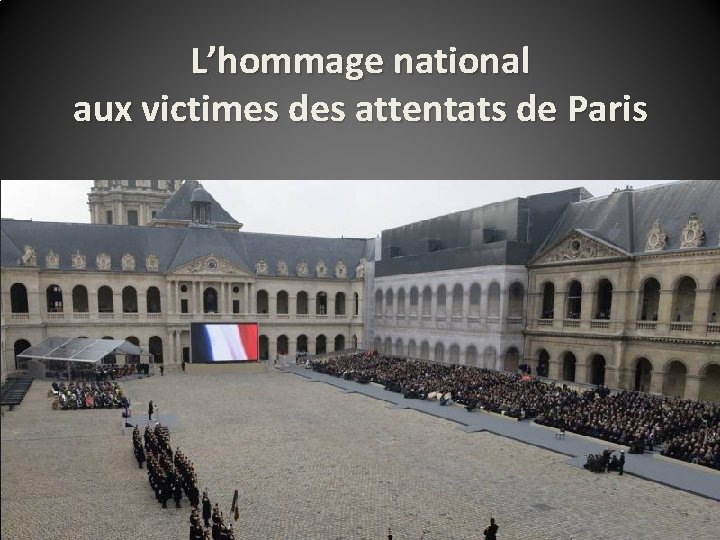 L’hommage national aux victimes des attentats de Paris 