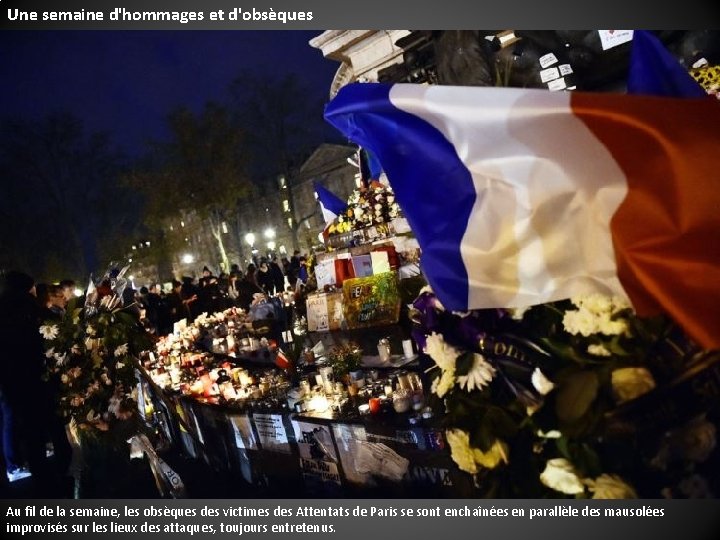 Une semaine d'hommages et d'obsèques Au fil de la semaine, les obsèques des victimes