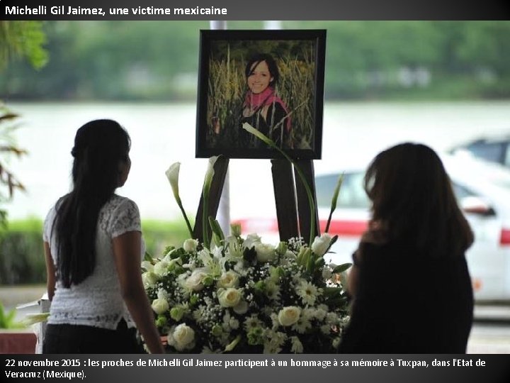 Michelli Gil Jaimez, une victime mexicaine 22 novembre 2015 : les proches de Michelli