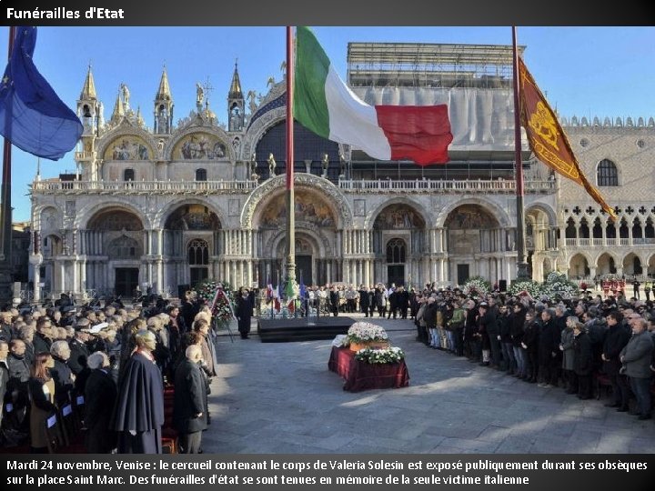 Funérailles d'Etat Mardi 24 novembre, Venise : le cercueil contenant le corps de Valeria